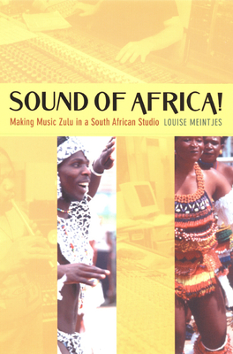Sound of Africa!: Making Music Zulu in a South African Studio - Meintjes, Louise