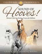 Sound Of Hooves! - Horses Coloring Book Grayscale Edition Grayscale Coloring Books