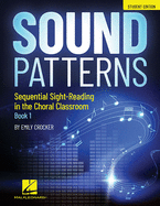 Sound Patterns - Sequential Sight-Reading in the Choral Classroom: Student Edition