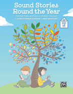 Sound Stories Round the Year: Folk Tales, Fables, and Poems for the Music Classroom, Book & Online PDF