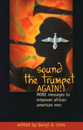 Sound the Trumpet Again!: More Messages to Empower African American Men