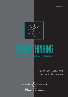 Sound Thinking - Volume I: (Developing Musical Literacy) - Tacka, Philip (Composer), and Houlahan, Micheal (Composer)