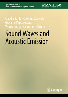 Sound Waves and Acoustic Emission - Barile, Claudia, and Casavola, Caterina, and Pappalettera, Giovanni