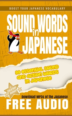 Sound Words in Japanese: 99 Essential Sound and Action Words in Japanese - Boutwell, Yumi, and Boutwell, Clay