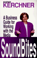 SoundBites: A Business Guide for Working with the Media
