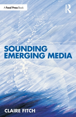 Sounding Emerging Media - Fitch, Claire