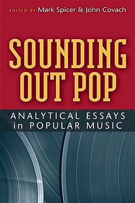 Sounding Out Pop: Analytical Essays in Popular Music - Covach, John, and Spicer, Mark