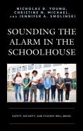 Sounding the Alarm in the Schoolhouse: Safety, Security, and Student Well-Being