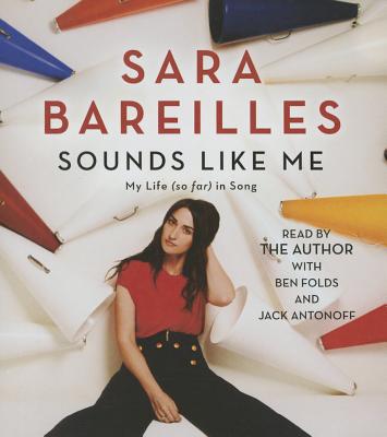 Sounds Like Me: My Life (So Far) in Song - Bareilles, Sara (Read by)