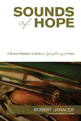 Sounds of Hope - Janacek, Robert, and Jordan, Merle R (Preface by)