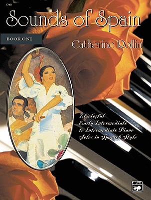 Sounds of Spain, Bk 1: 7 Colorful Early Intermediate to Intermediate Piano Solos in Spanish Styles - Rollin, Catherine (Composer)