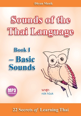 Sounds of the Thai Language Book I - Basic Sounds: 22 Secrets of Learning - Manik, Dhyan