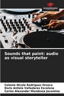 Sounds that paint: audio as visual storyteller