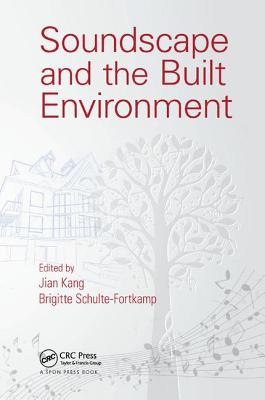 Soundscape and the Built Environment - Kang, Jian (Editor), and Schulte-Fortkamp, Brigitte (Editor)