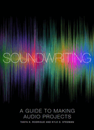 Soundwriting: A Guide to Making Audio Projects
