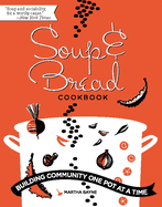 Soup & Bread Cookbook: Building Community One Pot at a Time