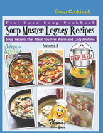 Soup Master Legacy Recipes Cookbook: The Watering Mouth Yummy Soup