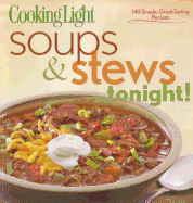 Soups & Stews Tonight!: 140 Simple, Great-Tasting Recipes