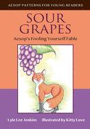 Sour Grapes: Aesop's Fooling Yourself Fable