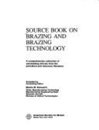 Source Book on Brazing and Brazing Technology: A Comprehensive Collection of Outstanding Articles from the Periodical and Reference Literature - 