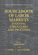 Sourcebook of labor markets: evolving structures and processes