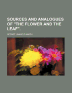 Sources and Analogues of the Flower and the Leaf