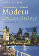 Sources and Debates in Modern British History: 1714 to the Present