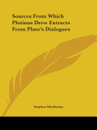 Sources From Which Plotinus Drew Extracts From Plato's Dialogues