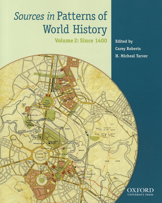 Sources in Patterns of World History: Volume Two: Since 1400 - Von Sivers, Peter, and Desnoyers, Charles A, and Stow, George B