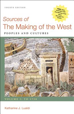 Sources of the Making of the West, Volume I: To 1750: Peoples and Cultures - Lualdi, Katharine J