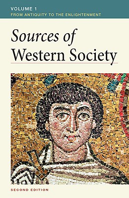 Sources of Western Society, Volume I: From Antiquity to the Enlightenment: From Antiquity to the Enlightenment - Caldwell, Amy R