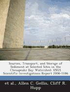 Sources, Transport, and Storage of Sediment at Selected Sites in the Chesapeake Bay Watershed: Usgs Scientific Investigations Report 2008-5186