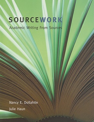 Sourcework: Academic Writing from Sources - Dollahite, Nancy E, and Haun, Julie