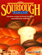 Sourdough Baking: Fabulous Recipes for Bread Machines and Traditional Methods