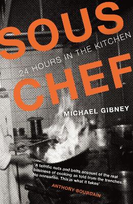 Sous Chef: 24 Hours in the Kitchen - Gibney, Michael