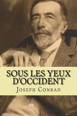 Sous les yeux d'Occident - Neel ( En 1911 ), Philippe (Translated by), and Ballin, Georges (Editor), and Conrad, Joseph