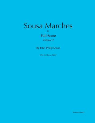 Sousa Marches in Full Score: Volume 2 - Miano, John, and Sousa, John Philip