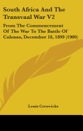 South Africa And The Transvaal War V2: From The Commencement Of The War To The Battle Of Colenso, December 18, 1899 (1900)