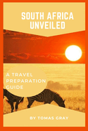 South Africa Unveiled: A Travel Preparation Guide