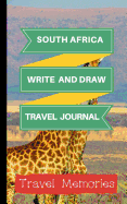 South Africa Write and Draw Travel Journal: Use This Small Travelers Journal for Writing, Drawings and Photos to Create a Lasting Travel Memory Keepsake