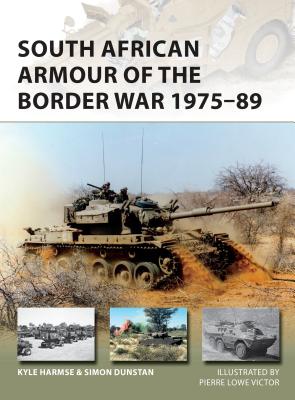 South African Armour of the Border War 1975-89 - Harmse, Kyle, and Dunstan, Simon