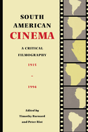 South American Cinema: A Critical Filmography, 1915-1994