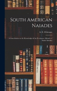 South American Naiades; a Contribution to the Knowledge of the Freshwater Mussels of South America