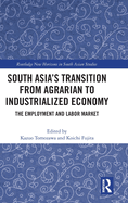 South Asia's Transition from Agrarian to Industrialized Economy: The Employment and Labor Market