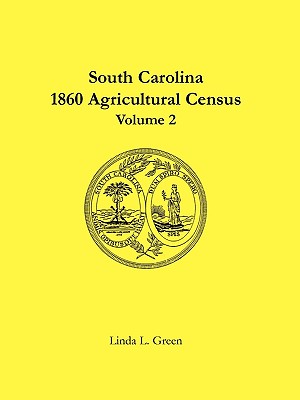 South Carolina 1860 Agricultural Census: Volume 2 - Green, Linda L