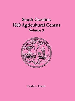 South Carolina 1860 Agricultural Census: Volume 3 - Green, Linda L