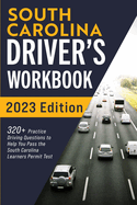 South Carolina Driver's Workbook: 320+ Practice Driving Questions to Help You Pass the South Carolina Learner's Permit Test