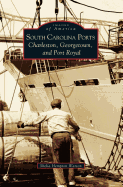 South Carolina Ports: Charleston, Georgetown, and Port Royal