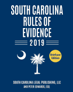 South Carolina Rules of Evidence: Complete Rules in Effect as of January 1, 2019