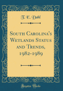 South Carolina's Wetlands Status and Trends, 1982-1989 (Classic Reprint)